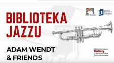 Biblioteka Jazzu : Adam Wendt & Friends