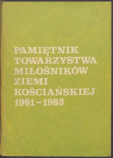 Pamiętnik Towarzystwa Miłośnik&oacute;w Ziemi Kościańskiej 1981-1983 : opracowanie zbiorowe