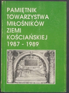Pamiętnik Towarzystwa Miłośnik&oacute;w Ziemi Kościańskiej 1987-1989 : opracowanie zbiorowe