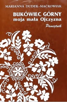 Buk&oacute;wiec G&oacute;rny - moja mała Ojczyzna : pamiętnik