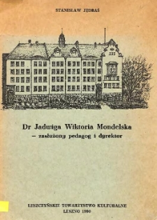 Dr Jadwiga Wiktoria Mondelska zasłużony pedagog i dyrektor