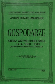 Gospodarze : obraz wsi wielkopolskiej lata 1860-1939 (na przykładzie Buk&oacute;wca G&oacute;rnego)