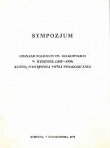 Gimnazjum-Liceum im. Sułkowskich w Rydzynie (1828-1939) kuźnią postępowej myśli pedagogicznej : sympozjum, Rydzyna, 7 października 1978