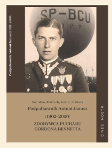 Podpułkownik Antoni Janusz (1902&ndash;2000)