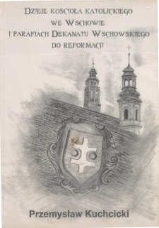 Dzieje kościoła katolickiego we Wschowie i parafiach dekanatu wschowskiego do reformacji