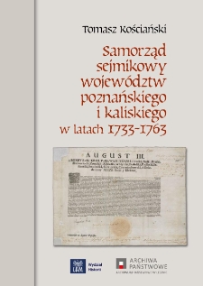 Samorząd sejmikowy wojew&oacute;dztw poznańskiego i kaliskiego w latach 1733-1763