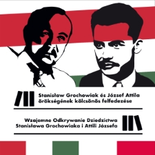 Wzajemne odkrywanie dziedzictwa Stanisława Grochowiaka i Attili J&oacute;zefa