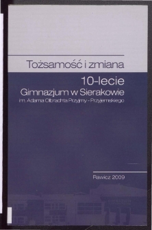 Tożsamość i zmiana. 10-lecie Gimnazjum w Sierakowie im. Adama Olbrachta Przyjmy-Przyjemskiego