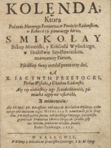 Kolęnda, Ktora Podczas Morowego Powietrza, w Powiećie Radomskim, w roku 1653 panuiacego barzo S. Mikołay Biskup Mirreński [&hellip;] Paraffiey swey rozdał przez trzy dni [...]