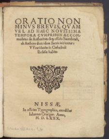 Oratio non minus brevis, quam vel ad heac novissima tempora cumprimis accommodata: de Authoritate deq[ue] officio Sacerdotali [...]