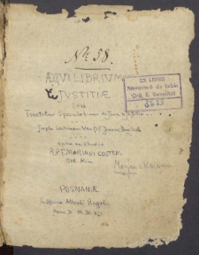 Aequilibrium iustitiae seu Tractatus speculativus et moralis de iure et iustitia. De obiecto, et subiecto dominij. De restitutione. De contractibus. De iudice, & iudicio [...]