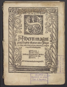 Alberti Magni Philosophie naturalis isagoge siue Introductio[n]es emendate nuper et impresse sum[m]a diligentia [...]