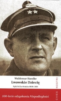 Lwowskie dziecię : ppłk Feliks Motyka (1898-1958)