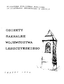 Obiekty sakralne wojew&oacute;dztwa leszczyńskiego : bibliografia - wyb&oacute;r