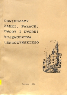 Odwiedzamy zamki, pałace i dworki wojew&oacute;dztwa leszczyńskiego : bibliografia - wyb&oacute;r