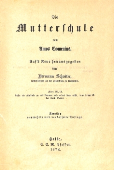 Die Mutterchule Amos Comenius : auf's neue heraus gegeben von Hermann Schroter