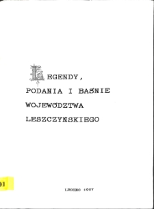 Legendy, podania i baśnie wojew&oacute;dztwa leszczyńskiego