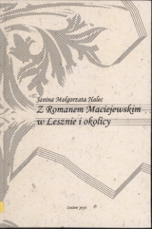 Z Romanem Maciejewskim w Lesznie i okolicy