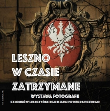Leszno zatrzymane w czasie. Folder wystawy fotograficznej. 2019